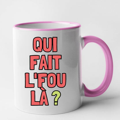 Mug Qui fait l'fou là ?