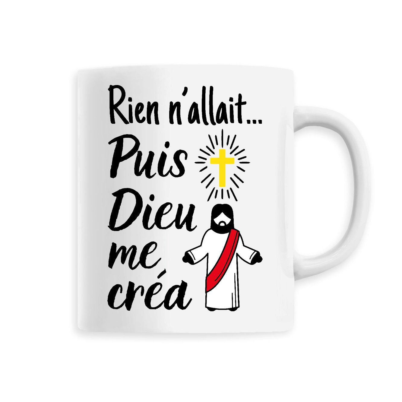 Mug Rien n'allait puis Dieu me créa