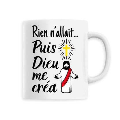 Mug Rien n'allait puis Dieu me créa