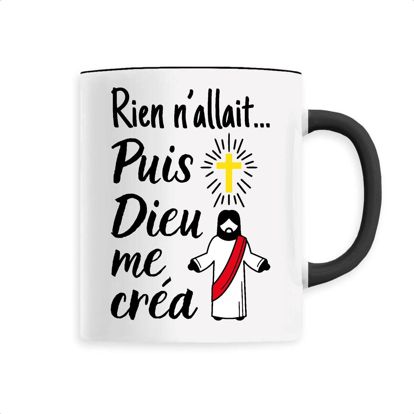 Mug Rien n'allait puis Dieu me créa