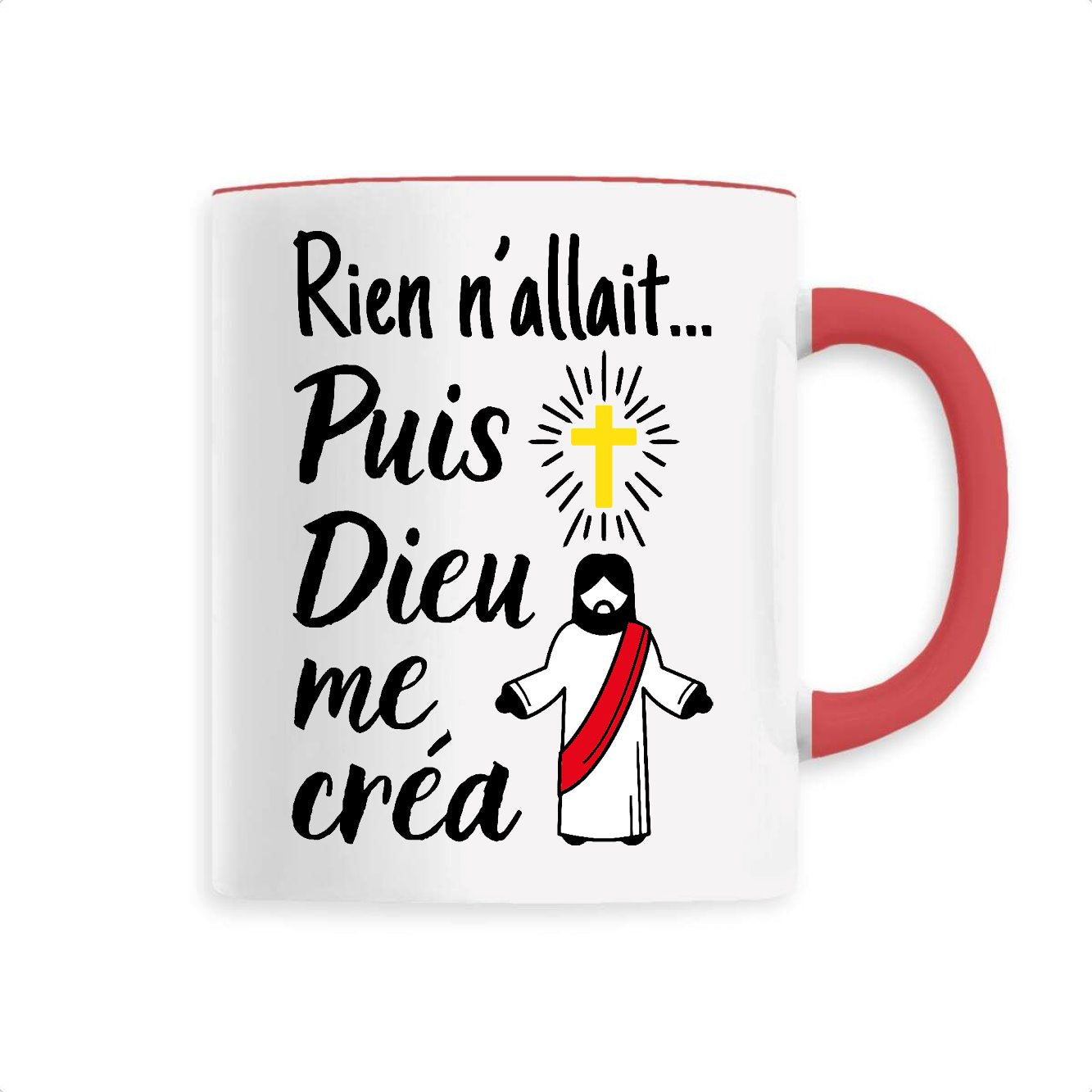 Mug Rien n'allait puis Dieu me créa