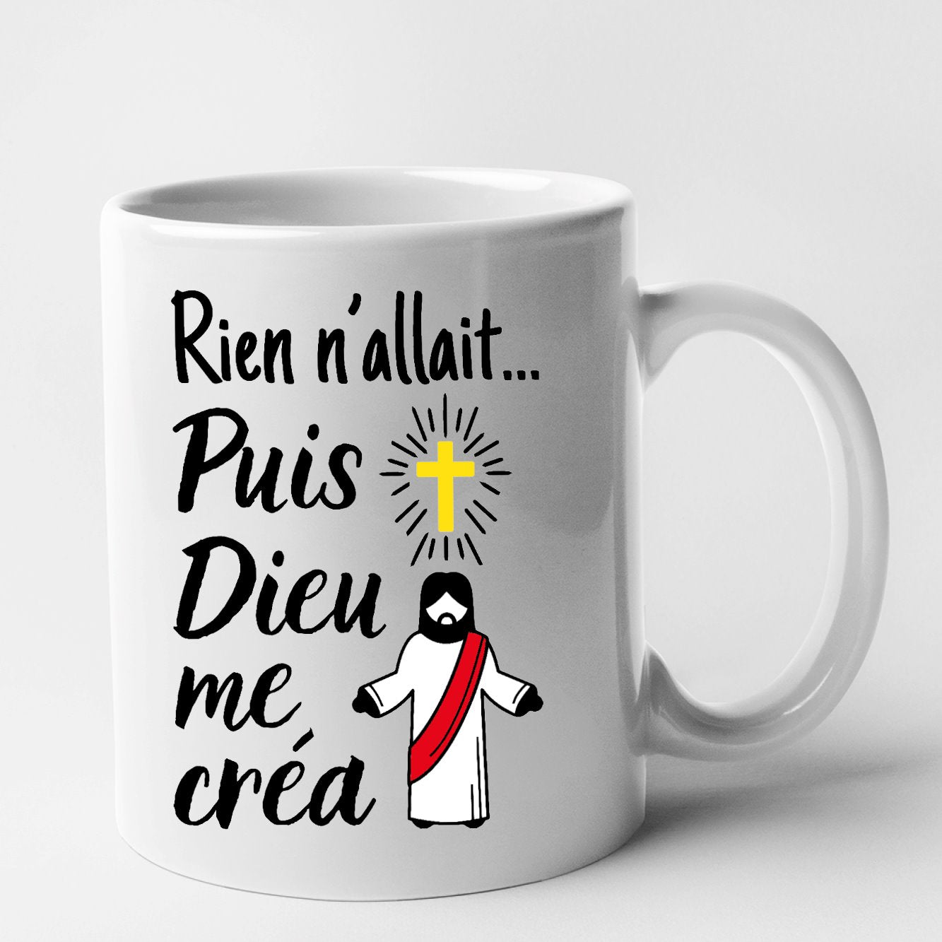 Mug Rien n'allait puis Dieu me créa