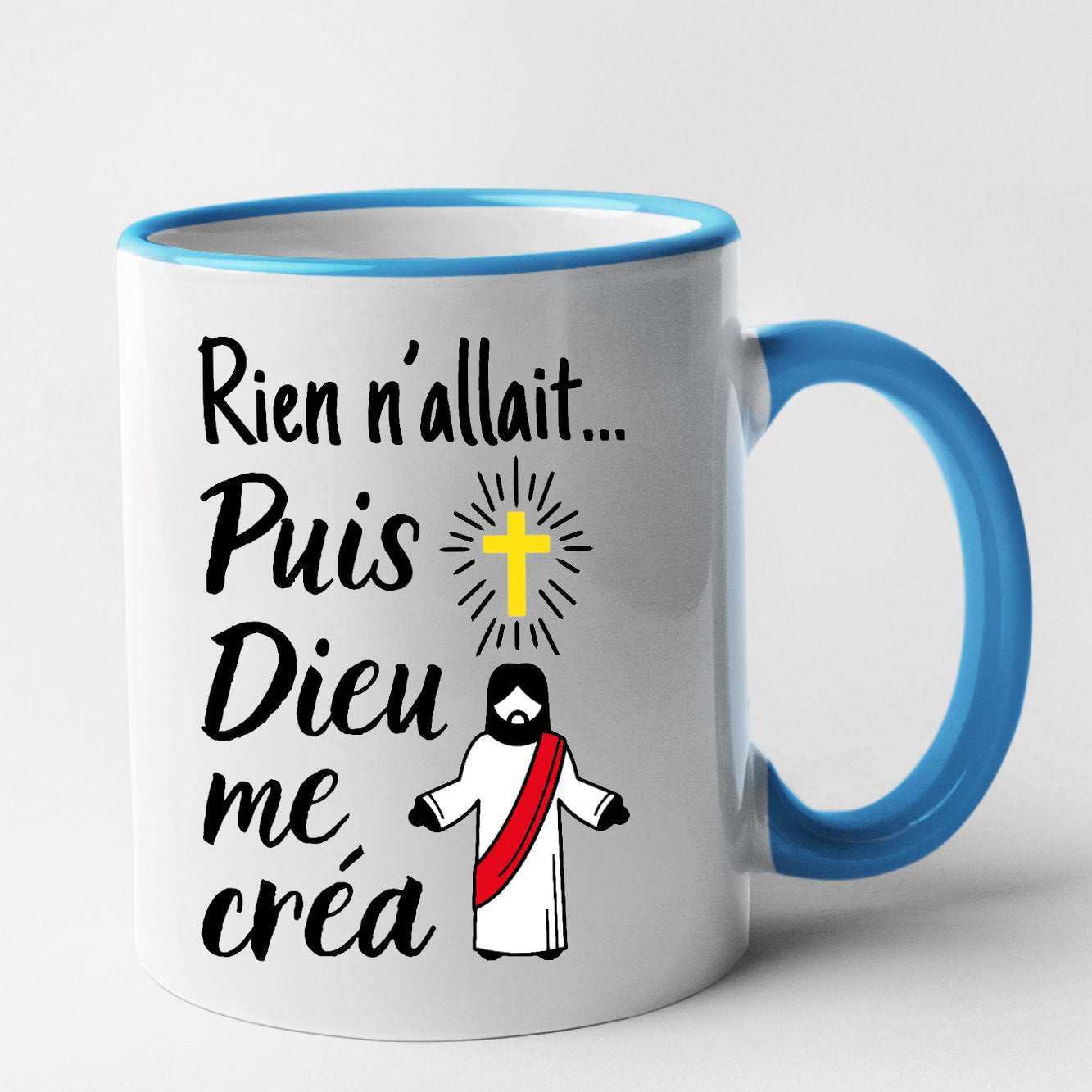 Mug Rien n'allait puis Dieu me créa