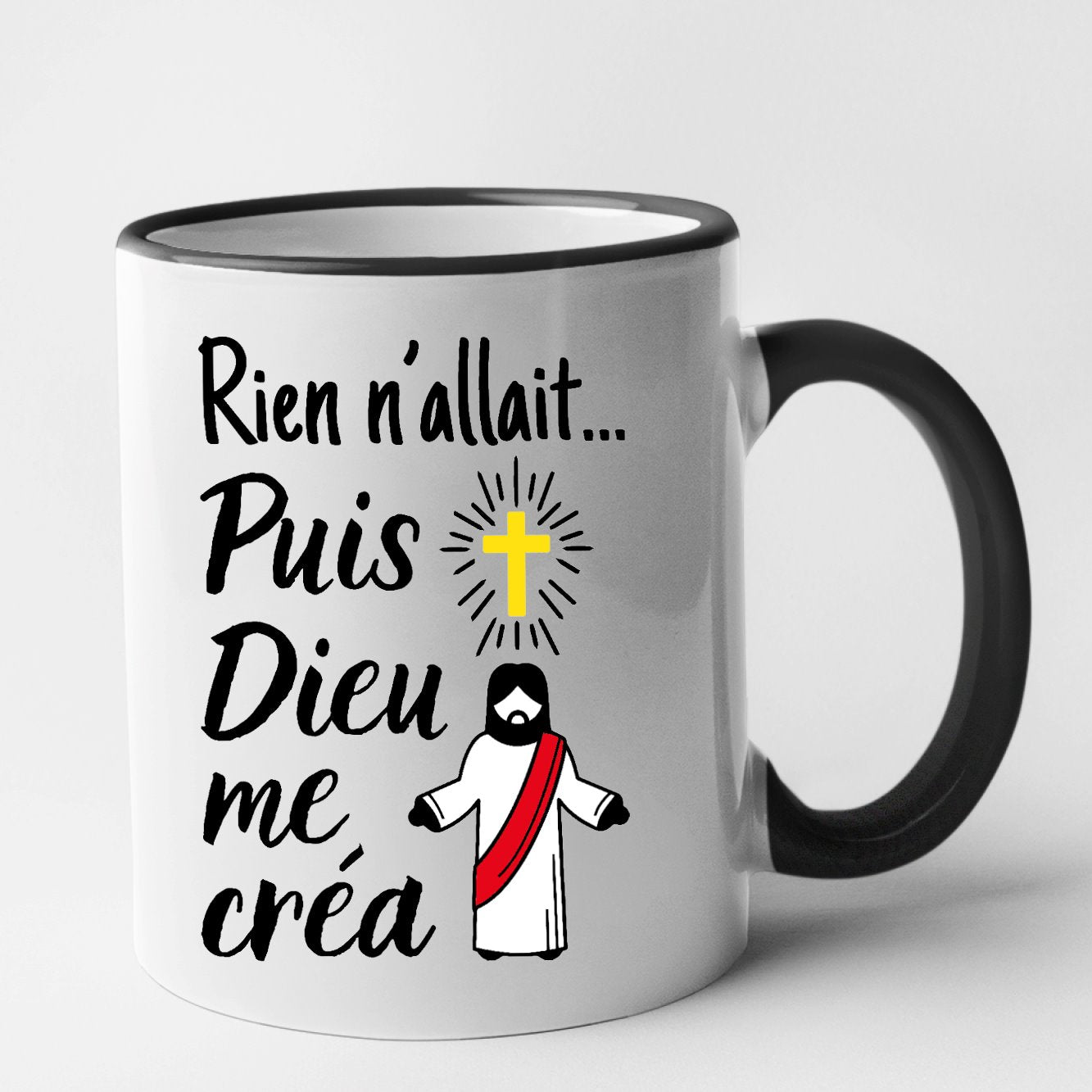 Mug Rien n'allait puis Dieu me créa