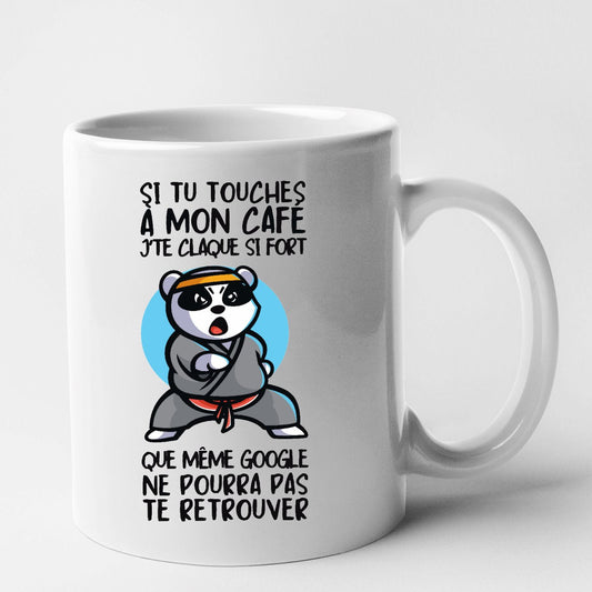 Mug Si tu touches à mon café je te claque