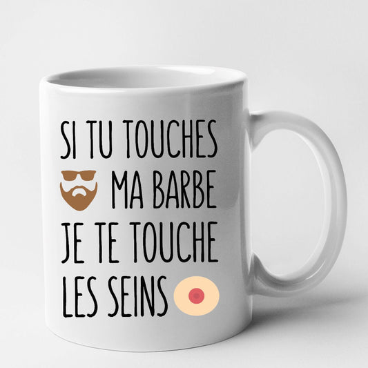 Mug Si tu touches ma barbe je te touche les seins