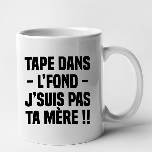 Mug Tape dans l'fond j'suis pas ta mère