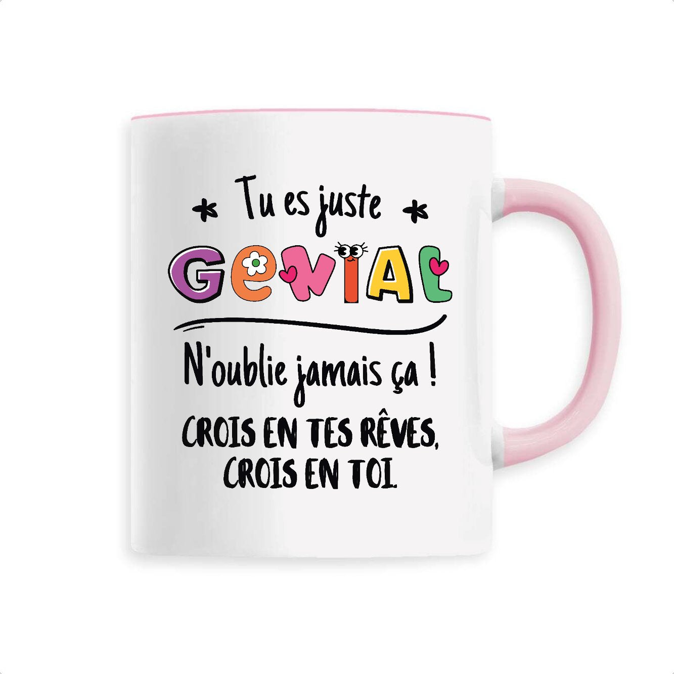 Mug Tu es génial crois en tes rêves