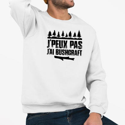 Sweat Adulte J'peux pas j'ai bushcraft