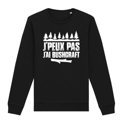 Sweat Adulte J'peux pas j'ai bushcraft