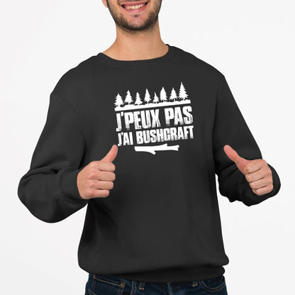 Sweat Adulte J'peux pas j'ai bushcraft