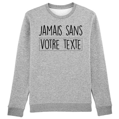 Sweat Adulte Personnalisé Jamais sans "votre texte"