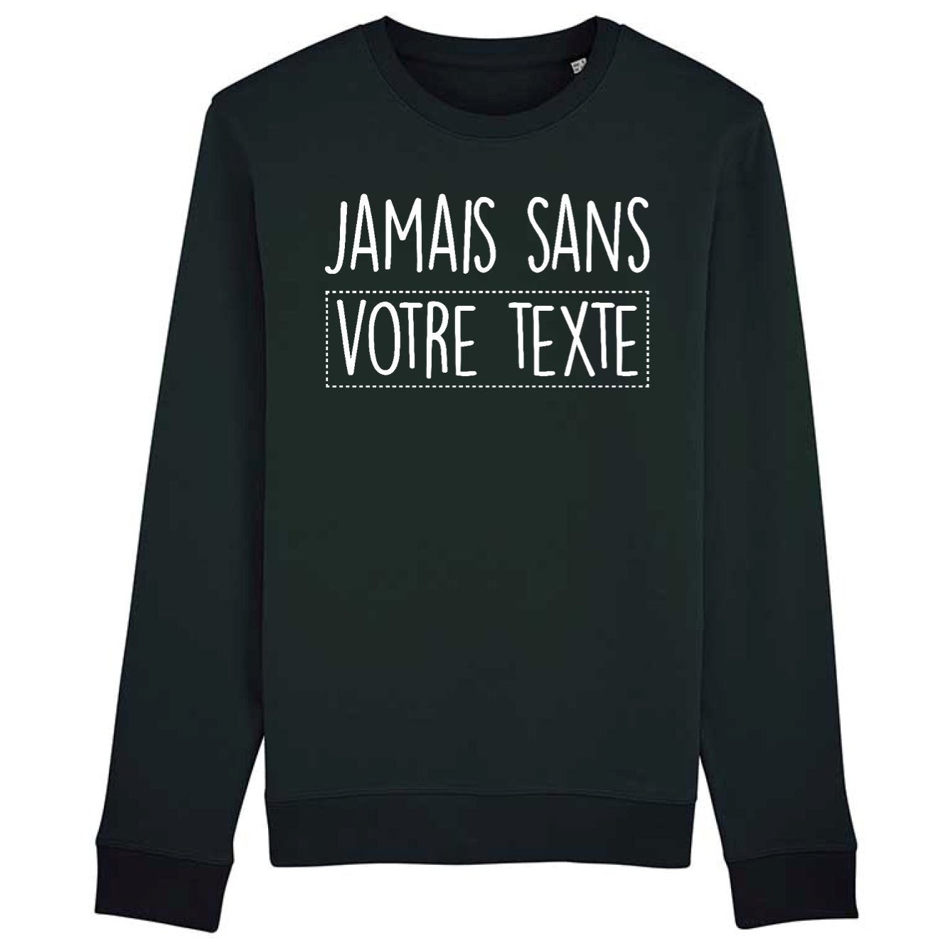 Sweat Adulte Personnalisé Jamais sans "votre texte"