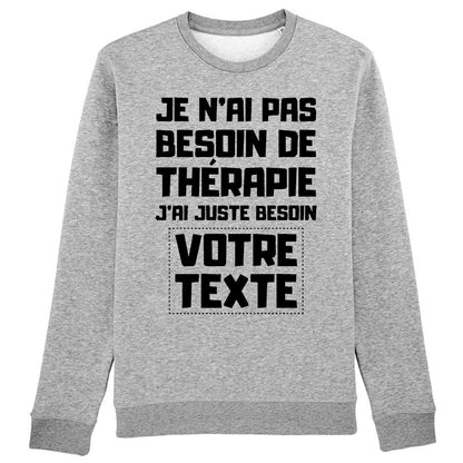 Sweat Adulte Personnalisé Je n'ai pas besoin de thérapie "votre texte"