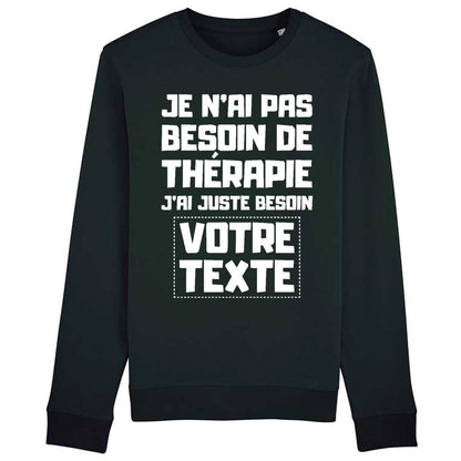 Sweat Adulte Personnalisé Je n'ai pas besoin de thérapie "votre texte"