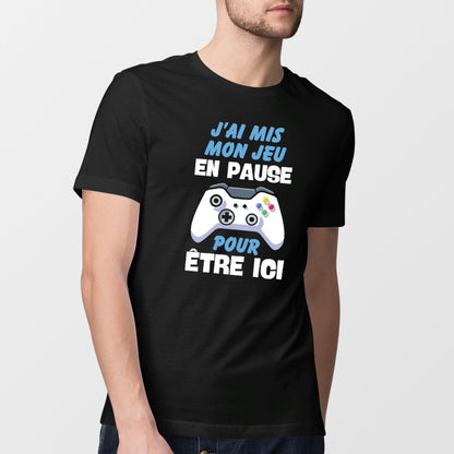 T-Shirt Homme J'ai mis mon jeu en pause pour être ici