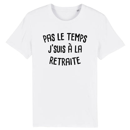 T-Shirt Homme Pas le temps j'suis à la retraite